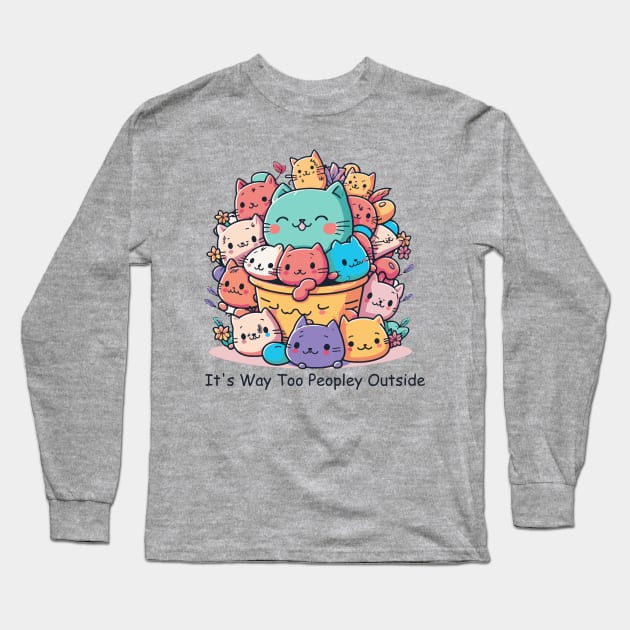 It's way too peopley outside Long Sleeve T-Shirt by tatadonets